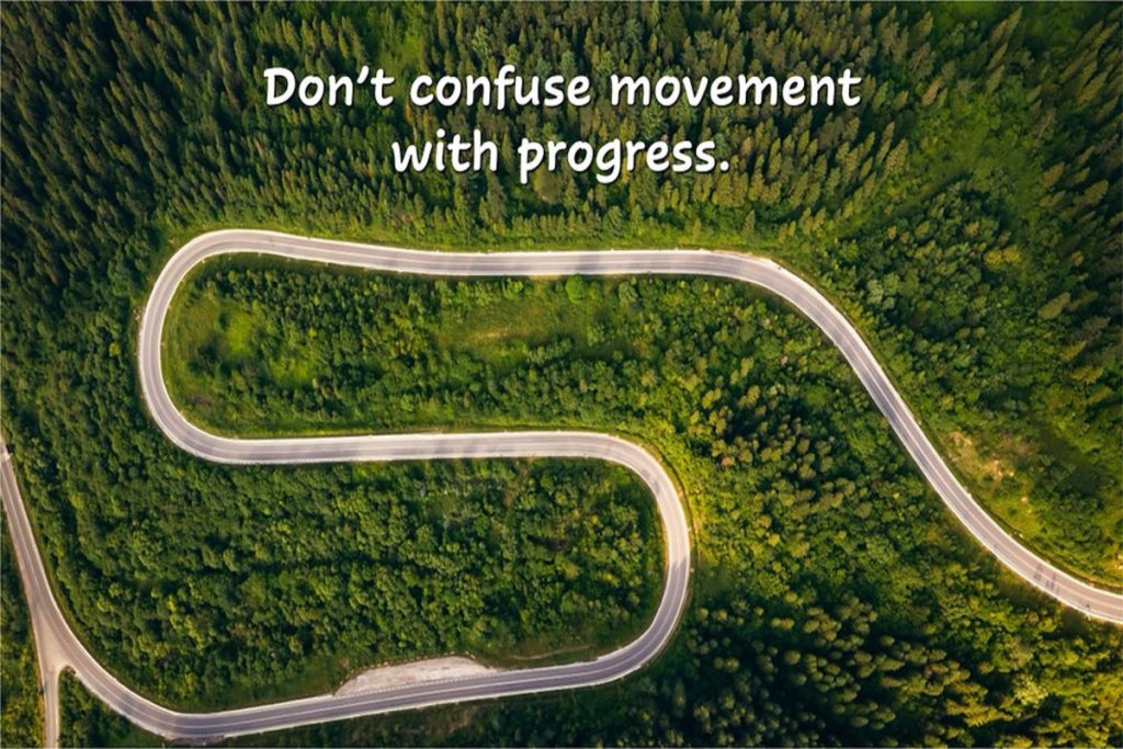 They Confuse Movement With Progress