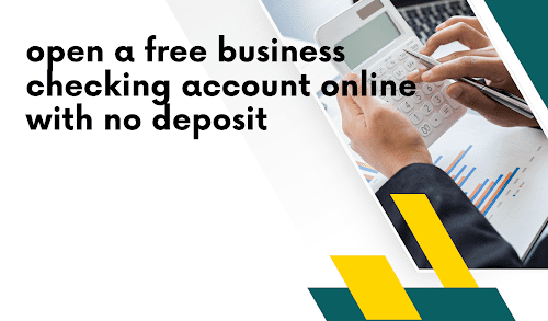 How to open a free business checking account online with no deposit
