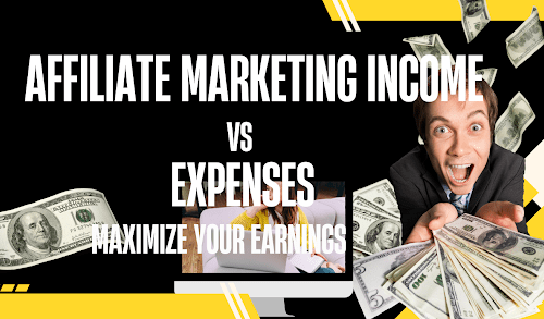 Affiliate Marketing Income vs Expenses – Maximize Earnings, Cut Costs.