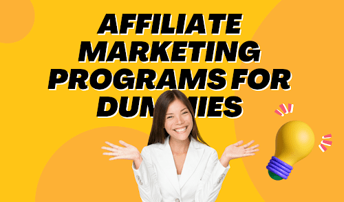 Affiliate Marketing Programs for Dummies: Simple Guide to Start Earning