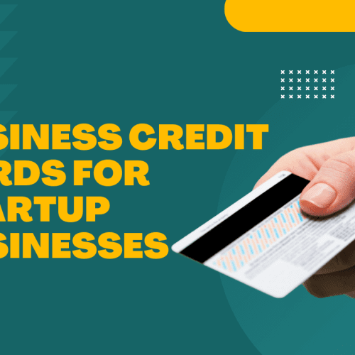 Top Business Credit Cards for Startup Businesses with Easy Approval