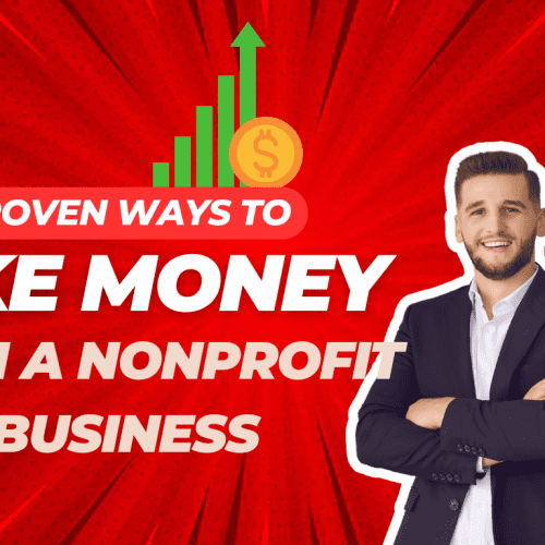 How Do You Make Money from a Nonprofit Business? 10 Best Revenue Strategies Explained