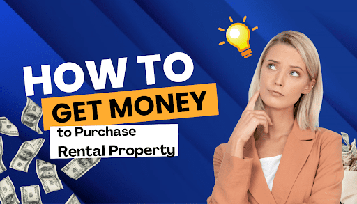 How to get money to purchase rental property