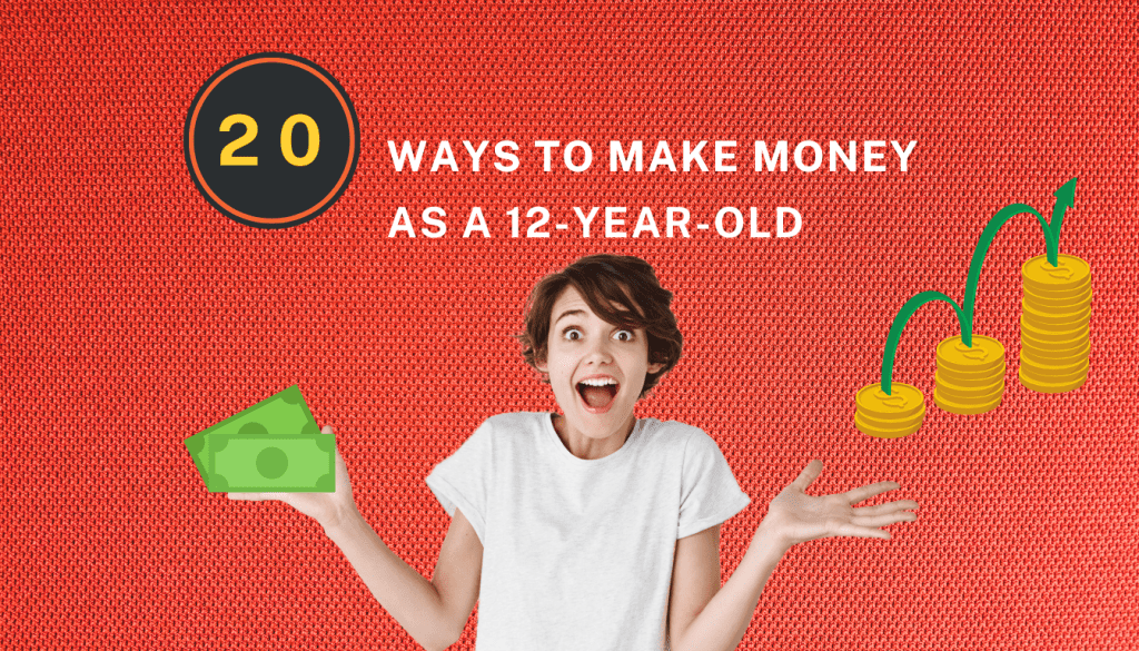 How to Make Money as a 12 Year Old