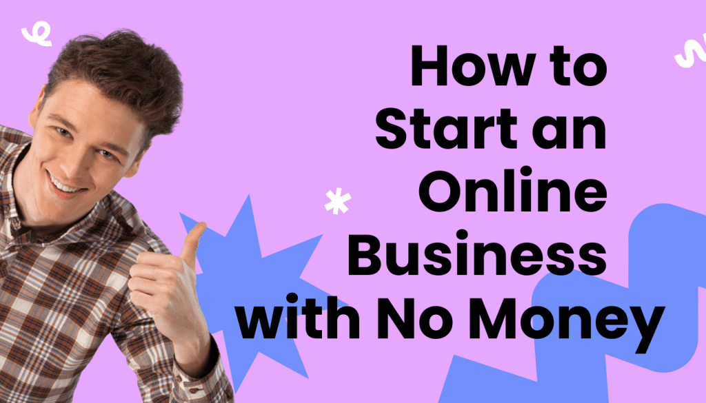 How to Start an Online Business with No Money