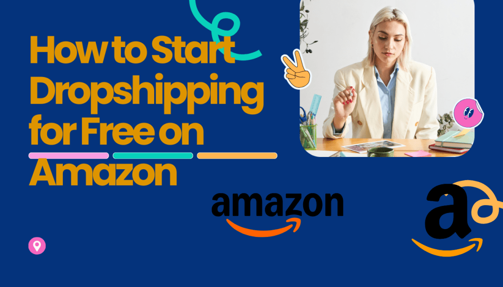How to Start Dropshipping for Free on Amazon