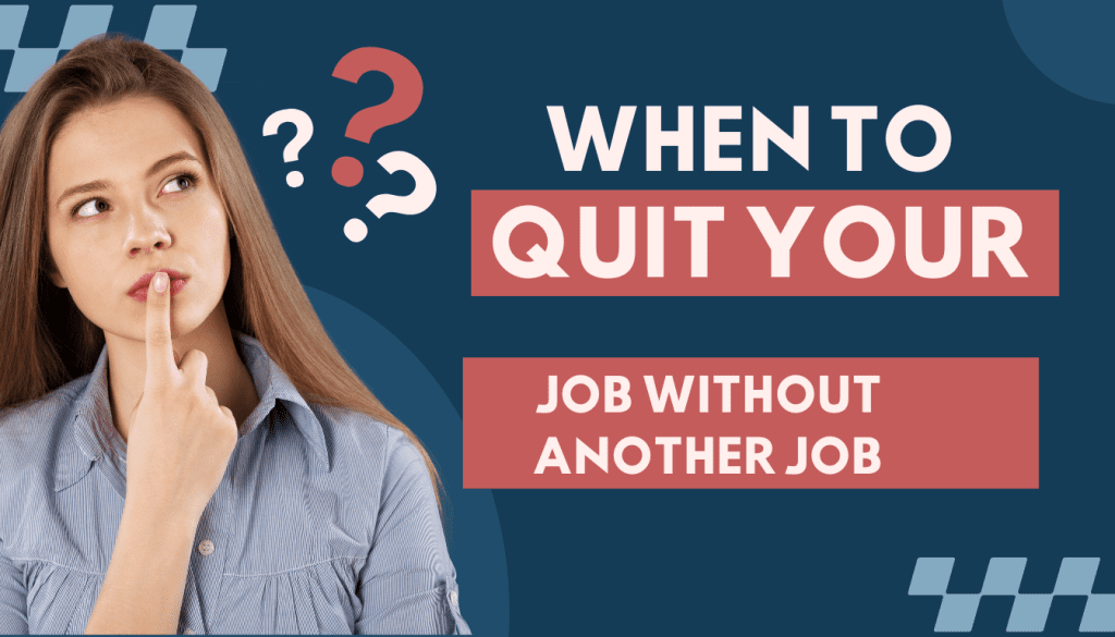 When to Quit Your Job Without Another Job