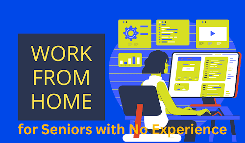 Beginner-Friendly Work from Home Jobs for Seniors with No Experience